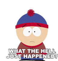 What The Hell Just Happened Stan Marsh Sticker - What The Hell Just Happened Stan Marsh South Park Stickers