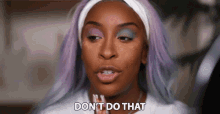 Dont Do That Jackie Aina GIF - Dont Do That Jackie Aina Stop GIFs