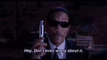 Don'T Even Worry About It - Worry GIF - Worry Men In Black Dont Even Worry About It GIFs