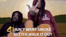 You Aint Want Smoke Better Walk It Out GIF - You Aint Want Smoke Better Walk It Out Get Outta Here GIFs