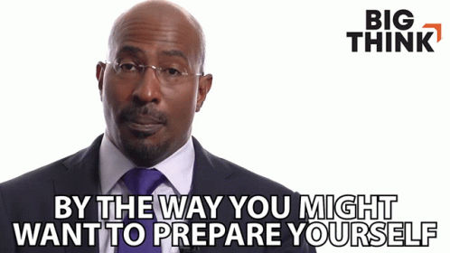 By The Way You Might Want To Prepare Yourself Van Jones GIF - By The Way  You Might Want To Prepare Yourself Van Jones Big Think - Discover & Share  GIFs