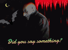 didyousaysomething say what did you