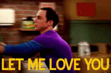 Let Me Love You GIF - The Big Bang Theory Jim Parsons Sheldon Cooper GIFs