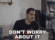 Dont Worry About It Rudy Ayoub GIF - Dont Worry About It Rudy Ayoub No Worries GIFs