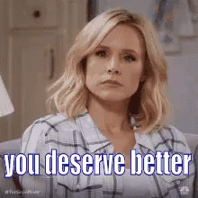 You Deserve Better GIF - You Deserve Better Deserve Better Shake Head GIFs