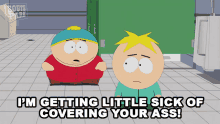 Im Getting Little Sick Of Covering Your Ass Eric Cartman GIF - Im Getting Little Sick Of Covering Your Ass Eric Cartman Butters Stotch GIFs