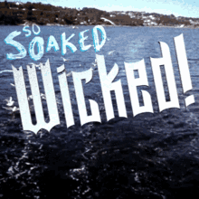 Wicked Sosoaked GIF - Wicked Sosoaked So GIFs