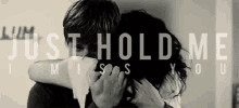 Just Hold Me I Miss You GIF - Hold Me Hug Need You GIFs