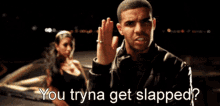Drake Tryna Get Slapped GIF - Drake Tryna Get Slapped Ill Slap You GIFs