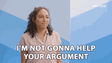 Im Not Gonna Help Your Argument Not Telling GIF - Im Not Gonna Help Your Argument Not Telling Try Harder GIFs