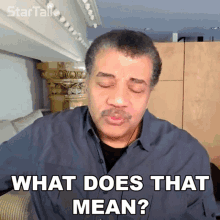What Does That Mean Neil Degrasse Tyson GIF - What Does That Mean Neil Degrasse Tyson Startalk GIFs