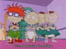 rugrats clique shake head aint nobody fucking with me dont fuck with me