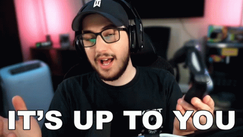 Its Up To You Jaredfps GIF - Its Up To You Jaredfps Xset GIFs