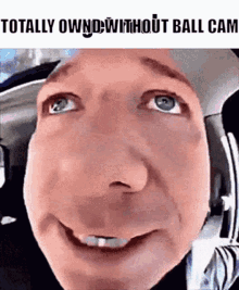 Totally Ownd Ball Cam GIF - Totally Ownd Ball Cam Totally Ownd Without Ball Cam GIFs