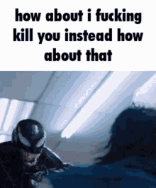 How About I Kill You How About It GIF - How About I Kill You How About It Kill You Instead GIFs