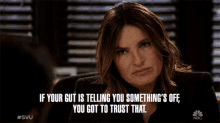 If Your Gut Is Telling You Somethings Off You Got To Trust That GIF - If Your Gut Is Telling You Somethings Off You Got To Trust That Mariska Hargitay GIFs