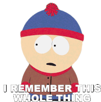 I Remember This Whole Thing Stan Marsh Sticker - I Remember This Whole Thing Stan Marsh South Park Stickers