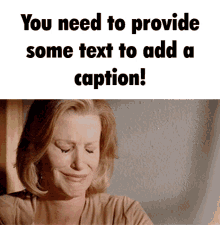 You Need To Provide Some Text To Add A Caption Esm GIF - You Need To Provide Some Text To Add A Caption Esm Esm Bot GIFs