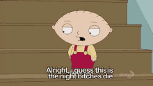 The Night Bitches Die - Family Guy GIF - Family Guy Stewie Griffin Stewie GIFs