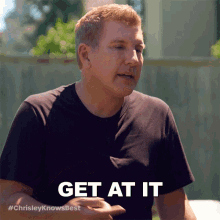 Get At It Chrisley Knows Best GIF - Get At It Chrisley Knows Best You May Start GIFs