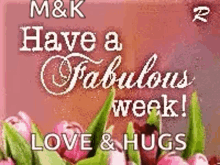 Have A Fabulous Week Flowers GIF - Have A Fabulous Week Flowers Happy Week GIFs