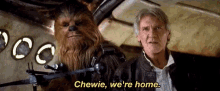 Chewie Were Home GIF - Chewie Were Home Han Solo GIFs