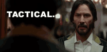 Tactical. GIF - The Man The Myth The Legend Keanu Reeves Tactical GIFs