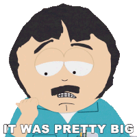 It Was Pretty Big Randy Marsh Sticker - It Was Pretty Big Randy Marsh South Park Stickers
