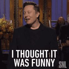 I Thought It Was Funny Elon Musk GIF - I Thought It Was Funny Elon Musk Saturday Night Live GIFs