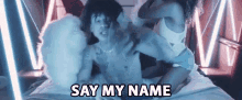Say My Name Say It GIF - Say My Name Say It Shout GIFs