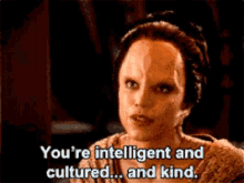 You'Re Intelligent And Cultured And Kind GIF - Culture Cultured Intelligent GIFs