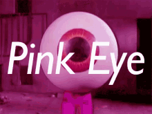 Pink Eye GIF - Pink Eye Eyeball Coming For You GIFs
