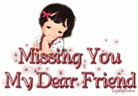 You miss my friends