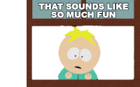 That Sounds Like So Much Fun Butters Stotch Sticker - That Sounds Like So Much Fun Butters Stotch South Park Stickers