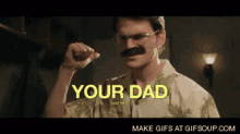 your dad