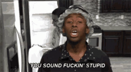 Your Dumb GIF - Your Dumb Stupid - Discover & Share GIFs