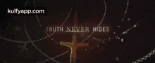 Truth Never Hides.Gif GIF - Truth Never Hides True Real GIFs