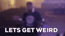 Dance Weird GIF - Dance Weird Lets Get Weird GIFs