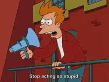 Stupid Stop Acting So Stupid GIF - Stupid Stop Acting So Stupid So Stupid GIFs