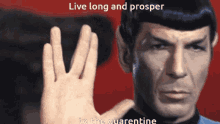 live long and prosper quarantine time star trek spock