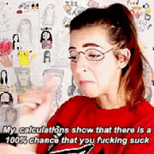 the gabbie show my calculations show that there is a100chance that you fuckin suck