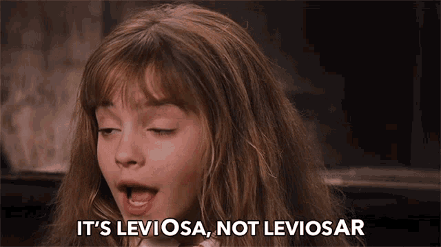 A gif of Hermione saying It's leviOsa, not leviosAR