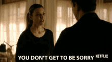 You Dont Get To Be Sorry Angry GIF - You Dont Get To Be Sorry Angry Dont Apologize GIFs
