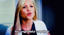 Greys Anatomy Arizona Robbins GIF - Greys Anatomy Arizona Robbins You Ungrateful Crapdog GIFs