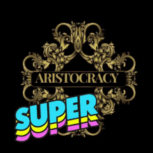 Super Aristocracy GIF - Super Aristocracy GIFs
