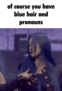 Of Course You Have Blue Hair And Pronouns Wjsn GIF - Of Course You Have Blue Hair And Pronouns Blue Hair Pronouns GIFs
