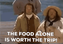 Almost Heroes The Food Alone Is Worth The Trip GIF - Almost Heroes The Food Alone Is Worth The Trip New Orleans GIFs