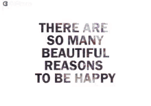 there are so many beautiful reasons to be happy gifkaro youll find reasons to be happy there are things to be happy about quotes