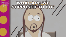 What Are We Supposed To Do Jesus GIF - What Are We Supposed To Do Jesus South Park GIFs