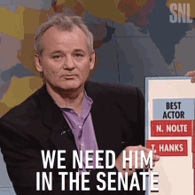 We Need Him In The Senate Bill Murray GIF - We Need Him In The Senate Bill Murray Saturday Night Live GIFs